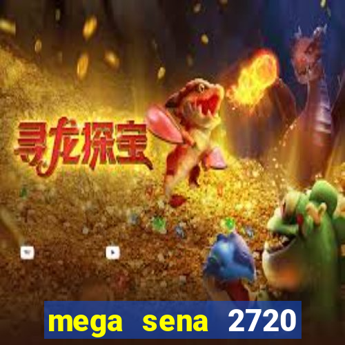 mega sena 2720 giga sena